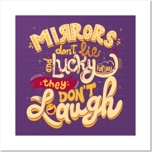 Mirrors don’t lie and lucky for you they don’t laugh Posters and Art